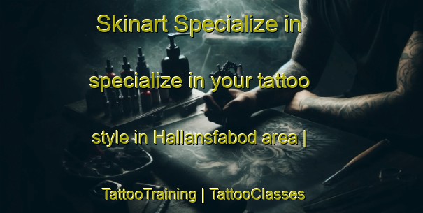 Skinart Specialize in specialize in your tattoo style in Hallansfabod area | TattooTraining | TattooClasses | SkinartTraining-Sweden